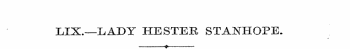 LIX.—LADY HESTEB, STANHOPE. . »