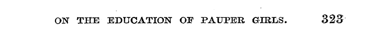 ON THE EDUCATION OF PAUPER GIRLS. 323