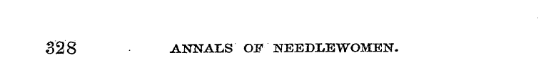 328 ANNALS OF NEEDLEWOMEN.