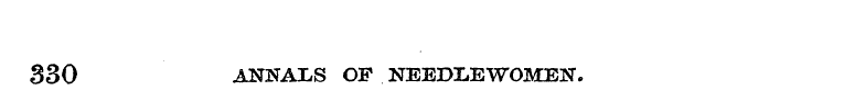 330 ANNALS OF NEEDLEWOMEN.