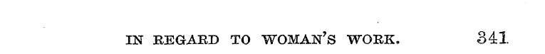IN REGARD TO WOMAN'S WORK. 341