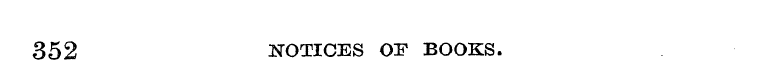 352 NOTICES OF BOOKS.