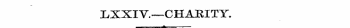 LXXIV.- CHARITY. A