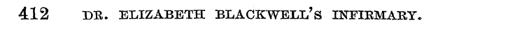 412 DE. ELIZABETH BLACKWELl/s INFIBMAUY.