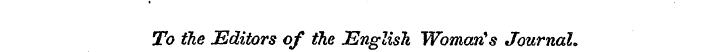 To the Editors of the English Woman* s J...