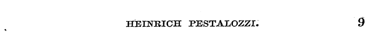 HEINRICH PESTALOZZI. 9