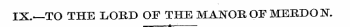 IX.—TO THE LOED OF THE MANOR OP MEEDOK «...