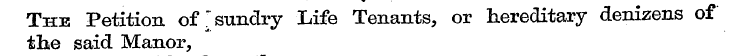 The Petition of [ sundry Life Tenants, o...