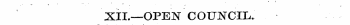 XII.—OPEN COUNCIL.