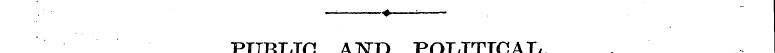 i • — —. » , PUBLIC AND POLITICAL.