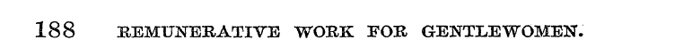 188 [REMUNERATIVE WORK FOR GENTLEWOMEN.