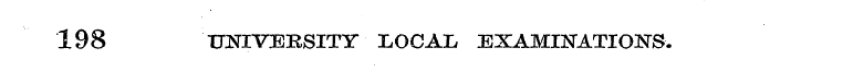 198 UNIVERSITY LOCAL EXAMINATIONS.