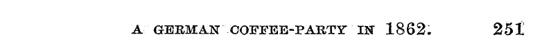A GERMAN COFFEE-PARTY IN 1862. 251