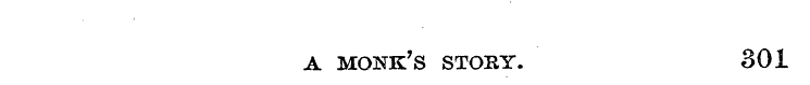 a monk's story. 301