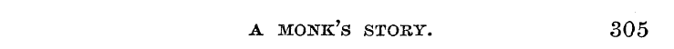 a monk's story. 305