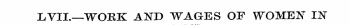 LVII.—WORK AND WAGES OF WOMEN IN