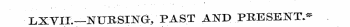 LXVIi;—NURSING-, PAST AND PRESENTS