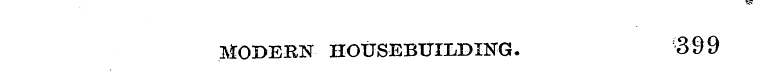 MODERN HOUSEBUILDING. 399