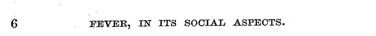6 FEVEB, IN ITS SOCIAL ASPECTS.