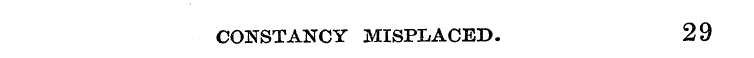 CONSTANCY MISPLACED. 29