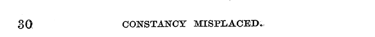 30 CONSTANCY MISPLACED.