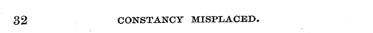 32 CONSTANCY MISPLACED.