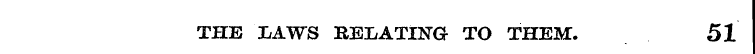 THE LAWS RELATING TO THEM. 51