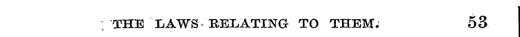 ; THE LAWS RELATING TO THEM. 53