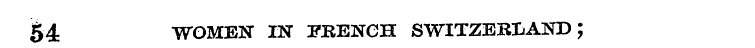 54 WOMEN IN FRENCH SWITZERLAND;
