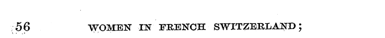 56 WOMEN IN FRENCH SWITZERLAND;