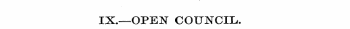 IX.—OPEN COUNCIL.