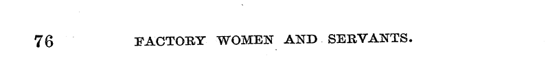 76 FACTORY WOMEN AND SERVANTS.