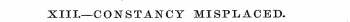 XIII.—CONSTANCY MISPLACED-