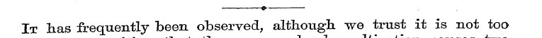 e. It lias frequently been observed, alt...