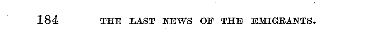 184 THE 3DAST NEWS OF THE EMIGRANTS.