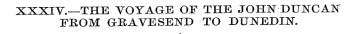 XXXIV.—THE VOYAGE OF THE JOHN DUNCAN FEO...