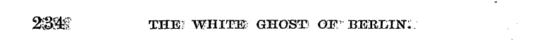 2®K THE! WHITE ) GHOST; GW BEBIilJSr:.