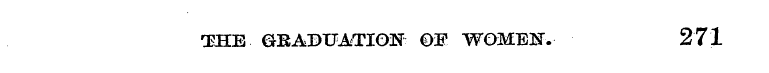 THE GEABUATION OW WOMEEf. 271