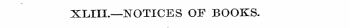 XLIII.—NOTICES OF BOOKS.