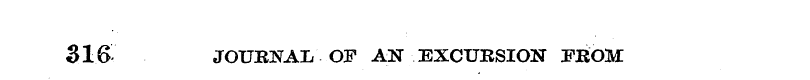 316 JOURNAL OF AN EXCURSION FROM