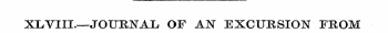 XLVIII—JOURNAL OF AN EXCURSION FROM