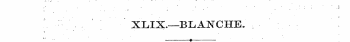 XLJX.—BLANCHE.