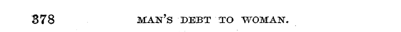 378 MAN'S DEBT TO WOMAN.