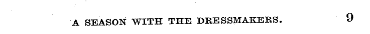 A SEASON WITH THE DRESSMAKERS. 9