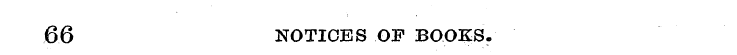 66 NOTICES OF BOOKS.