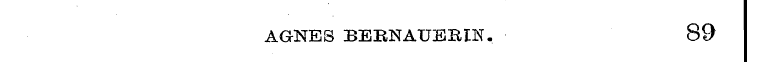 AGNES BERNAXJBBIN. 89