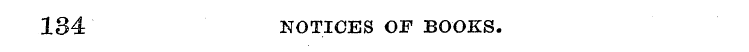 134 NOTICES OF BOOKS.