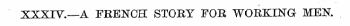 XXXIV.—A FRENCH STORY FOR WORKING MEN.