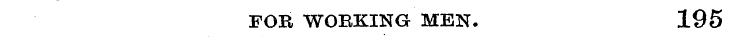 FOR WORKING MEN. 195