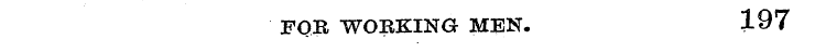 FOR WORKING MEN, 197
